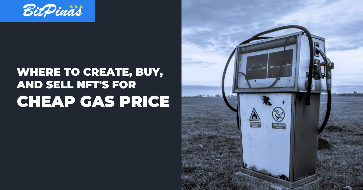 NFT Gas Fees Where to Create, Buy, and Sell NFTs For Cheap Gas Fees